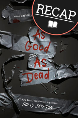 What happened in As Good As Dead? (A Good Girl's Guide to Murder #3)