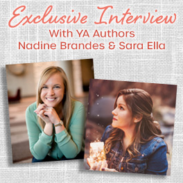 Exclusive interview with Clean YA Authors Nadine Brandes and Sara Ella