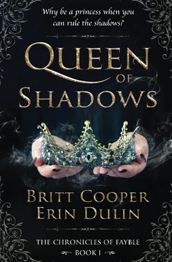 Queen of Shadows
by Britt Cooper and Erin Dulin